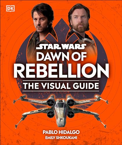 Star Wars Dawn of Rebellion The Visual Guide Star Wars Dawn of Rebellion The Visual Guide von DK