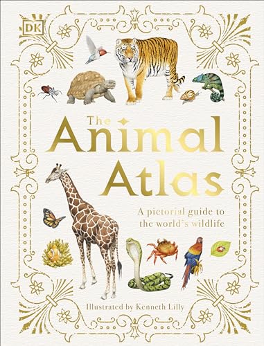 The Animal Atlas: A Pictorial Guide to the World's Wildlife von DK Children