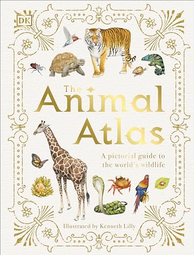 The Animal Atlas: A Pictorial Guide to the World's Wildlife