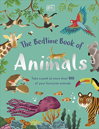 The Bedtime Book of Animals: Take a Peek at more than 50 of your Favourite Animals (The Bedtime Books)