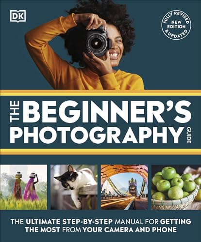 The Beginner's Photography Guide: The Ultimate Step-by-Step Manual for Getting the Most from Your Camera and Phone (DK Practical Photography) The Beginner's Photography Guide: The Ultimate Step-by-Step Manual for Getting the Most from Your Camera and Phone (DK Practical Photography) von DK