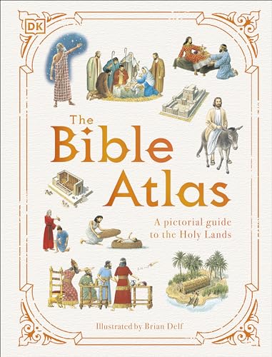 The Bible Atlas: A Pictorial Guide to the Holy Lands (DK Pictorial Atlases) von DK