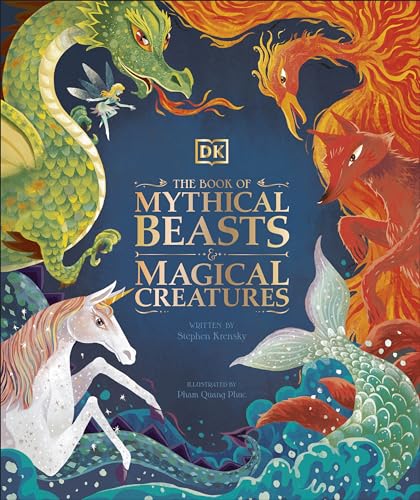 The Book of Mythical Beasts and Magical Creatures: Meet Your Favourite Monsters, Fairies, Heroes, and Tricksters from All Around the World (Mysteries, Magic and Myth)