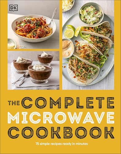 The Complete Microwave Cookbook: 75 Simple Recipes Perfect for Your Microwave von DK