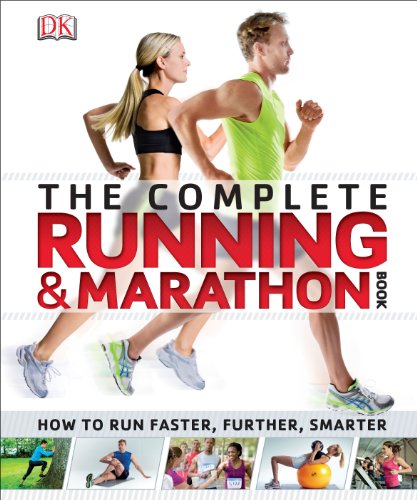 The Complete Running and Marathon Book: How to Run Faster, Further, Smarter