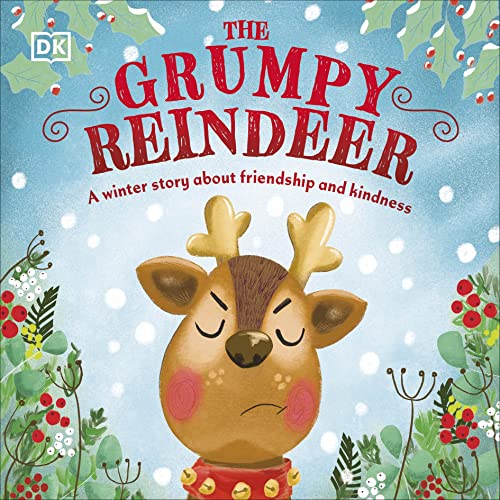 The Grumpy Reindeer: A Winter Story About Friendship and Kindness (First Seasonal Stories)