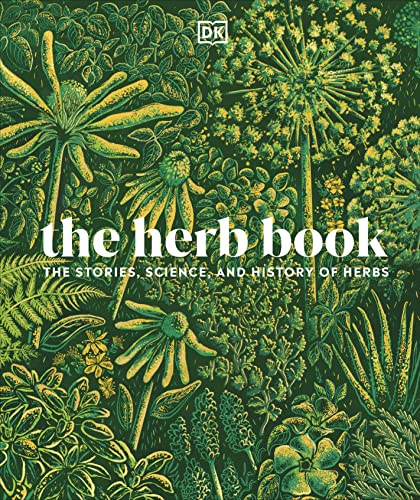 The Herb Book: The Stories, Science, and History of Herbs The Herb Book: The Stories, Science, and History of Herbs von DK