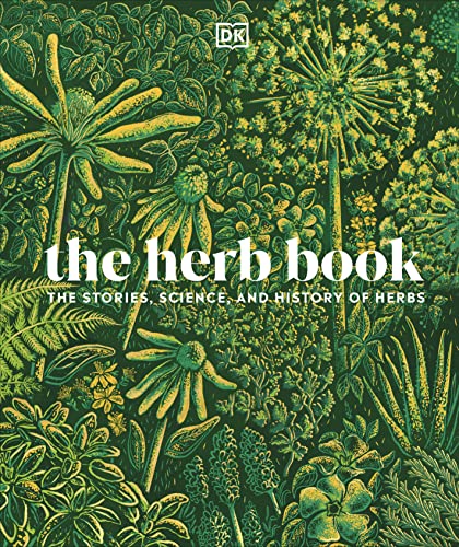 The Herb Book: The Stories, Science, and History of Herbs