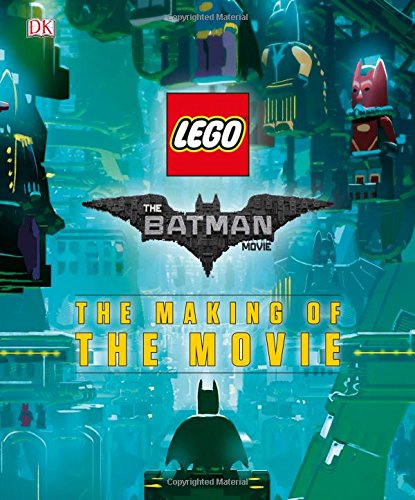 The Lego Batman Movie: The Making of the Movie