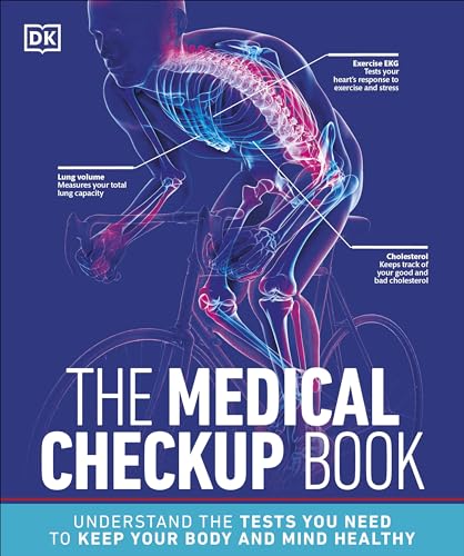 The Medical Checkup Book: Understand the Tests You Need to Keep Your Body and Mind Healthy (DK Medical Care Guides)