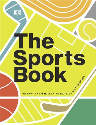 The Sports Book: The Sports, the Rules, the Tactics, the Techniques (DK Sports Guides)