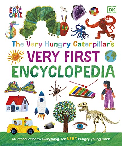 The Very Hungry Caterpillar's Very First Encyclopedia: An Introduction to Everything, for VERY Hungry Young Minds von DK Children