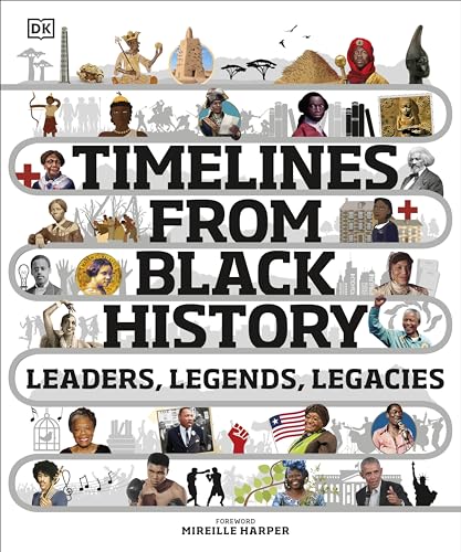 Timelines from Black History: Leaders, Legends, Legacies von DK