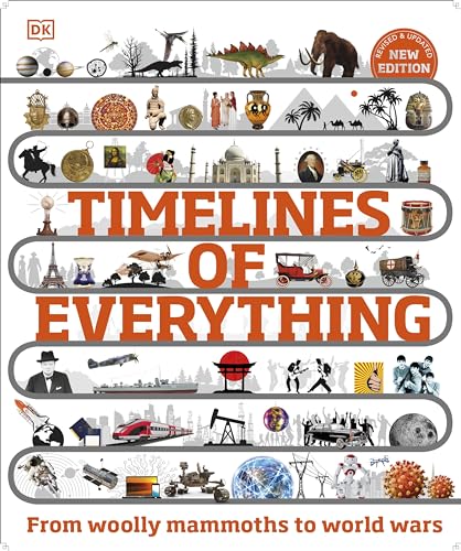 Timelines of Everything: From Woolly Mammoths to World Wars (DK Children's Timelines) Timelines of Everything: From Woolly Mammoths to World Wars (DK Children's Timelines) von DK