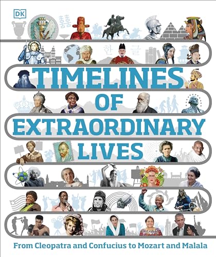 Timelines of Extraordinary Lives (DK Children's Timelines) von DK