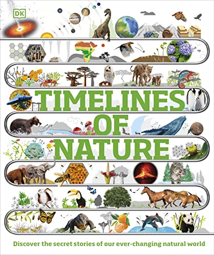 Timelines of Nature: Discover the Secret Stories of Our Ever-Changing Natural World (DK Children's Timelines)