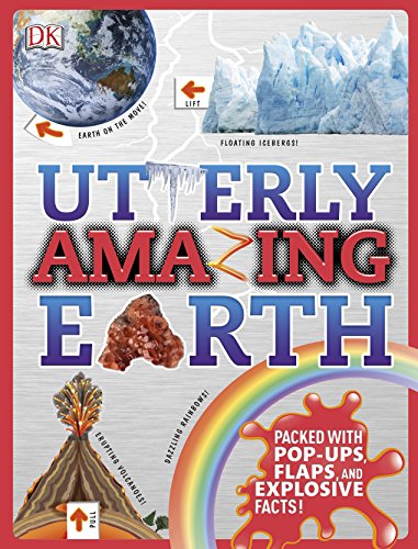 Utterly Amazing Earth: Packed with Pop-ups, Flaps, and Explosive Facts! von DK
