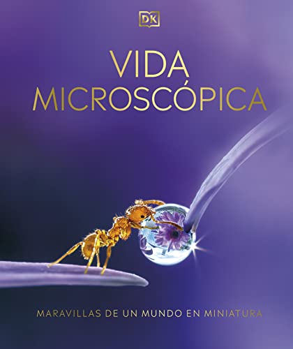 Vida microscópica: Maravillas de un mundo en miniatura (Enciclopedia visual)