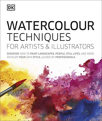 Watercolour Techniques for Artists and Illustrators: Discover how to paint landscapes, people, still lifes, and more.
