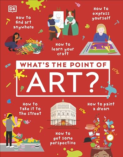What's the Point of Art? (DK What's the Point of?)