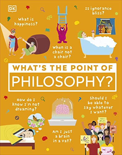 What's the Point of Philosophy? (DK What's the Point of?)