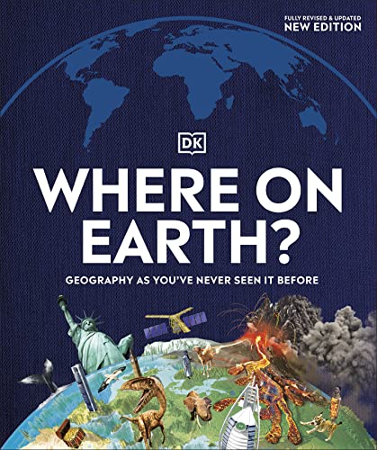 Where on Earth?: Geography As You've Never Seen It Before (DK Where on Earth? Atlases)
