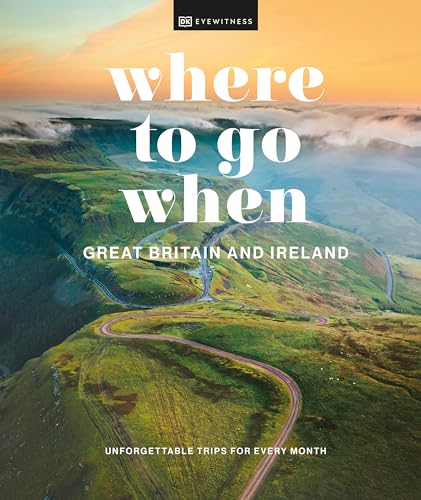 Where to Go When Great Britain and Ireland von DK Eyewitness Travel