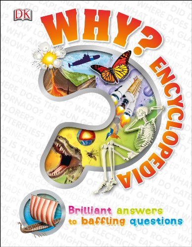 Why? Encyclopedia: Brilliant Answers to Baffling Questions (Why? Series)
