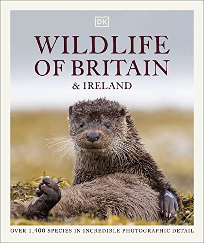 Wildlife of Britain and Ireland: Over 1,400 Species in Incredible Photographic Detail von DK