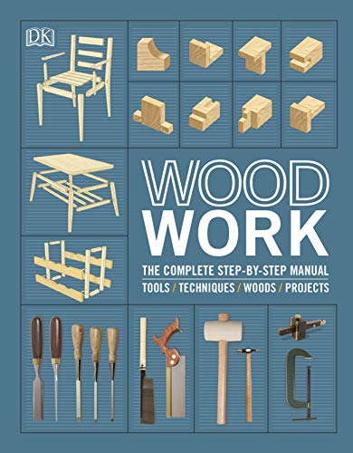 Woodwork: The Complete Step-by-step Manual von DK