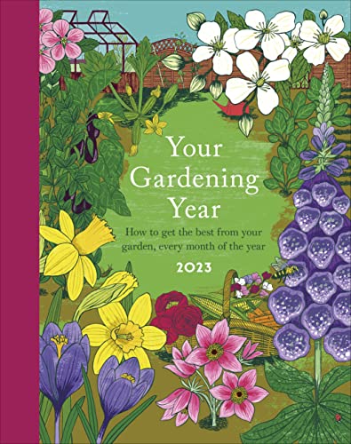 Your Gardening Year 2023: A Monthly Shortcut to Help You Get the Most from Your Garden von DK