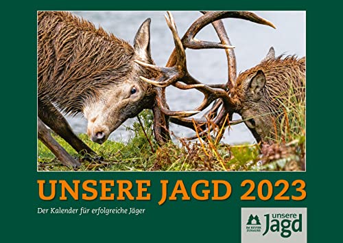 Wandkalender UNSERE JAGD 2023: Der Kalender für Jäger und andere Naturfreunde von Gräfe und Unzer