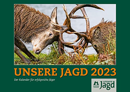 Wandkalender UNSERE JAGD 2023: Der Kalender für Jäger und andere Naturfreunde