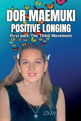 Dor maemuki positive longing: First part: The Third Movement von ibukku, LLC