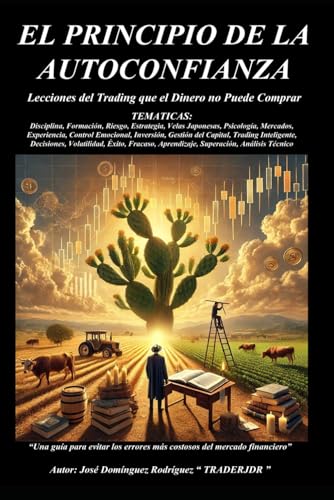 EL PRINCIPIO DE LA AUTOCONFIANZA: Lecciones del Trading que el Dinero no Puede Comprar von Independently published