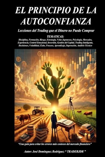 EL PRINCIPIO DE LA AUTOCONFIANZA: Lecciones del Trading que el Dinero no Puede Comprar von Independently published