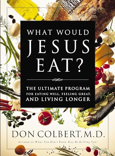 What Would Jesus Eat?: The Ultimate Program for Eating Well, Feeling Great, and Living Longer What Would Jesus Eat?: The Ultimate Program for Eating Well, Feeling Great, and Living Longer von Thomas Nelson