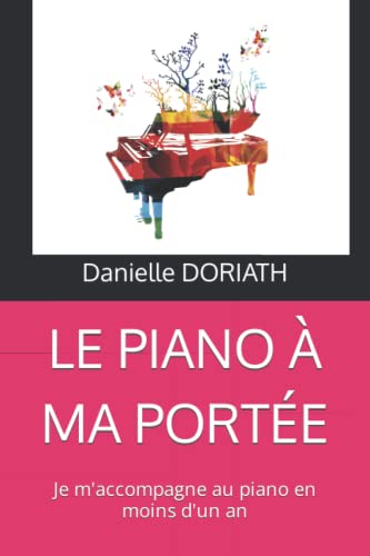 LE PIANO À MA PORTÉE: Je m'accompagne au piano en moins d'un an von Independently published