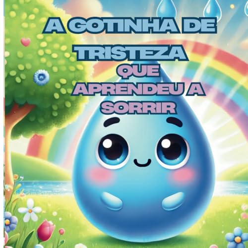 A GOTINHA DE TRISTEZA QUE APRENDEU A SORRIR von Independently published