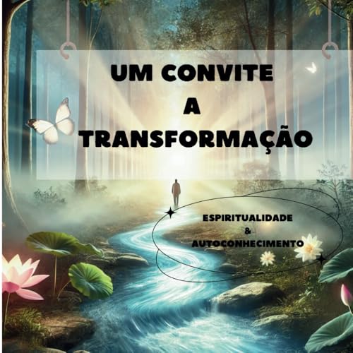 CONVITE A TRANSFORMAÇÃO: ESPIRITUALIDADE & AUTOCONHECIMENTO von Independently published