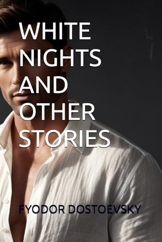 WHITE NIGHTS AND OTHER STORIES WHITE NIGHTS AND OTHER STORIES von Independently published