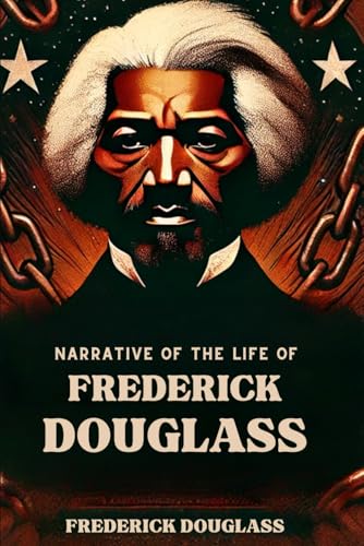 Narrative of the Life of Frederick Douglass Narrative of the Life of Frederick Douglass von Independently published