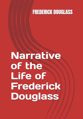 Narrative of the Life of Frederick Douglass Narrative of the Life of Frederick Douglass von Independently published