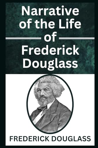 Narrative of the Life of Frederick Douglass Narrative of the Life of Frederick Douglass von Independently published