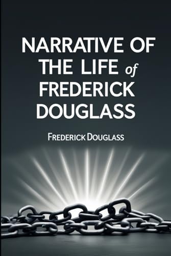 Narrative of the Life of Frederick Douglass Narrative of the Life of Frederick Douglass von Independently published