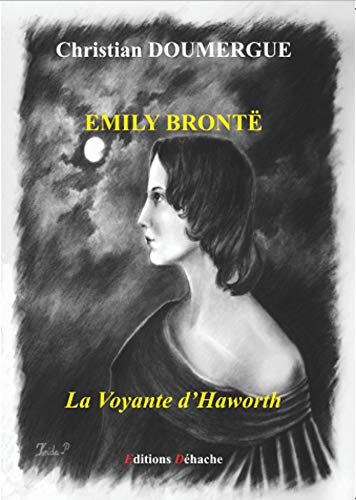 Emily Brontë - La Voyante d'Haworth von DEHACHE