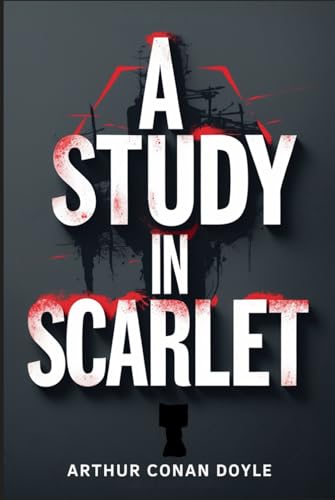 A Study In Scarlet A Study In Scarlet von Independently published