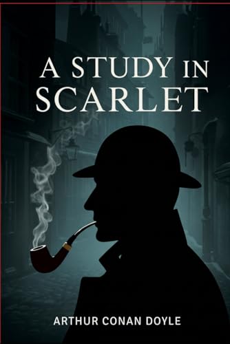 A Study In Scarlet A Study In Scarlet von Independently published