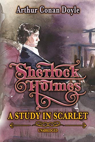 SHERLOCK HOLMES - A STUDY IN SCARLET: UNABRIDGED CLASSIC SHERLOCK HOLMES - A STUDY IN SCARLET: UNABRIDGED CLASSIC von Independently published
