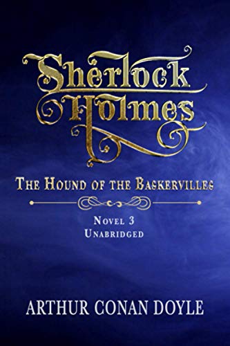 SHERLOCK HOLMES - THE HOUND OF THE BASKERVILLES: UNABRIDGED CLASSIC SHERLOCK HOLMES - THE HOUND OF THE BASKERVILLES: UNABRIDGED CLASSIC